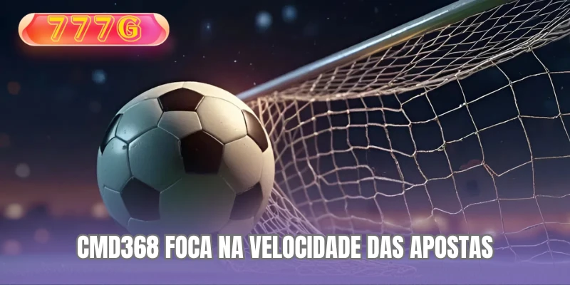 CMD368 foca na velocidade das apostas