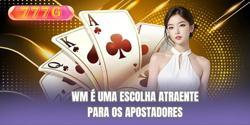 WM é uma escolha atraente para os apostadores